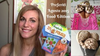 Preferiti del Mese  Food Edition Agosto 2015 ft 55wiston55 e Due Cuori e Una Cappa [upl. by Miarfe]