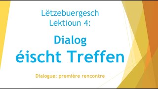 Apprendre le luxembourgeois  Lektioun 4 Dialogue éischt Treffen [upl. by Martinsen]