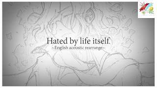 「Hated by life itself acoustic rearrange」English cover【altair ft CyMusicOfficial】 [upl. by Bueschel]