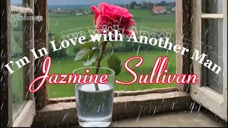 Jazmine Sullivan  I’m In Love With Another Man Lyrics [upl. by Renita]