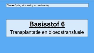 VMBO 4  Opslag uitscheiding en bescherming  Basisstof 6 Transplantatie en bloedtransfusie [upl. by Hedvig]