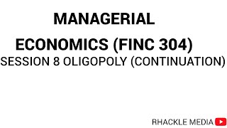 SESSION 8 OLIGOPOLY CONTINUATION [upl. by Alejoa415]