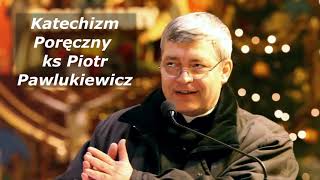 Katechizm poręczny ks Piotr Pawlukiewicz 2004 03 21 ktp [upl. by Belcher223]