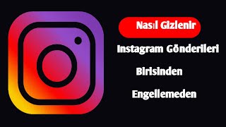 Birini Engellemeden Instagram Gönderilerini Nasıl Gizleyebilirsiniz [upl. by Landis]