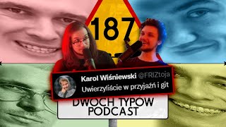 Uwierzyliście w Przyjaźń  Epizod 187  Dwóch Typów Podcast [upl. by Eniarral]