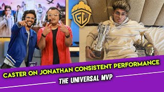 Caster on Jonathan consistent performance  The Universal MVP  Casters about Jonathan [upl. by Anauqed]