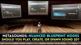 UE5 METASOUNDS  THREE NUANCED BLUEPRINT NODES EXPLAINED  Play Create and Spawn Sound 2D [upl. by Aihsatsan]