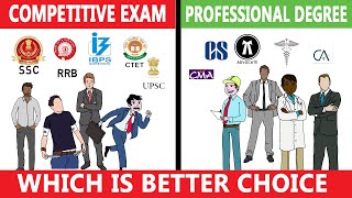 Competitive Exam VS Professional Degree SSCUPSCIBPS और Professional Degree में कौनसा Better हैं [upl. by Gnuhn]