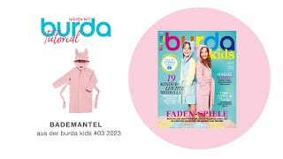 Nähtutorial Kuscheliger Bademantel für Kinder zum Selbernähen  Modell 1 aus burda kids 223 [upl. by Asertal]