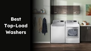 Best TopLoad Washers for 2024  Ranked [upl. by Enelaehs748]