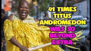 41 Times Titus Andromedon Was So Beyond Extra [upl. by Atenek]