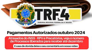 PAGAMENTOS AUTORIZADOS DE RPV  PRECATÓRIOS E ATRASADOS DO INSS  PROCESSOS APTOS A RECEBER VIA TRF4 [upl. by Champaigne922]