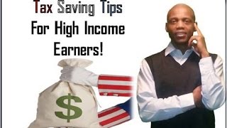 Tax saving tips for high income earners  minimize your tax liability [upl. by Ayahc518]