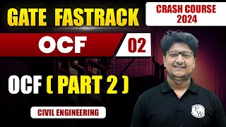 OCF 02  OCF PART 2  Civil Engineering  GATE 2024 FastTrack Batch [upl. by Gerbold467]