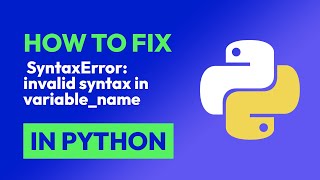 How to fix SyntaxError invalid syntax in variablename in Python [upl. by Niessuh619]