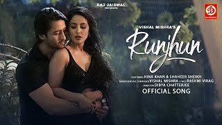 Runjhun Official Video  Vishal Mishra  Hina Khan amp Shaheer S  Rashmi V  Raj Jaiswal  New Song [upl. by Rehpotsirh]