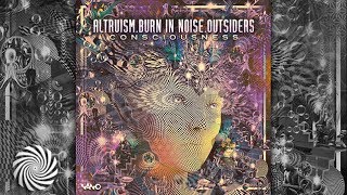 Altruism amp Burn In Noise amp Outsiders  Consciousness [upl. by Prior]