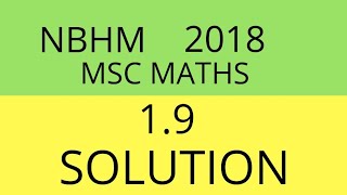 NBHM MSC MATHS 2018 SOLTUIONS  QUE NO 19 [upl. by Eelyak]