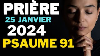 Prière du Jeudi 25 Janvier 2024 Pour Une Journée de Paix et de Protection  Psaume 91 [upl. by Lee312]