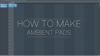 FL Studio 20  How To Make Piano Ambient Pads In 5 Minutes [upl. by Eugenie]