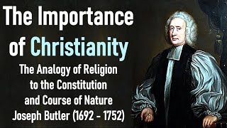 The Importance of Christianity  Joseph Butler [upl. by Egwin]