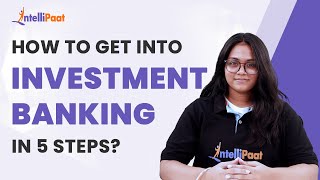 How to get into Investment Banking in 5 Steps  Investment Banking Career  Intellipaat [upl. by Allanson]