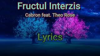 Fructul Interzis  Lyrics  Versuri  Cabron feat TheoRose [upl. by Ttayw417]