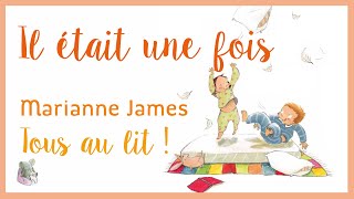 MARIANNE JAMES  IL ÉTAIT UNE FOIS  TOUS AU LIT  LIVRE CD ET SPECTACLE POUR ENFANTS [upl. by Htaek]