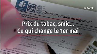 Prix du tabac smic… Ce qui change le 1er mai [upl. by Ylera]