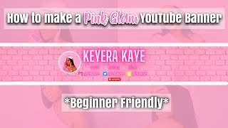 PINK GLAM YOUTUBE BANNER BEGINNER FRIENDLY [upl. by Daffi]