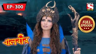 Baalveer  Meher Dhoondo Abhiyan  Ep 300  Full Episode  6th December 2021 [upl. by Bianchi668]