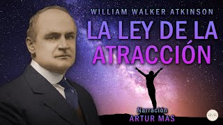 William Walker Atkinson  La Ley de la Atracción Audiolibro Completo en Español Voz Real Humana [upl. by Eelydnarb]