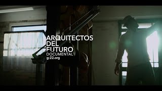 Arquitectos del Futuro Documental  G22 [upl. by Aleahc227]