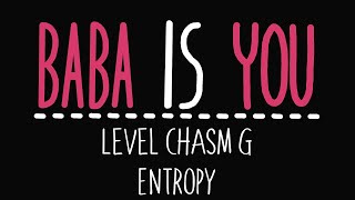 Baba Is You  Level Chasm G  Entropy  Solution [upl. by Annabela675]