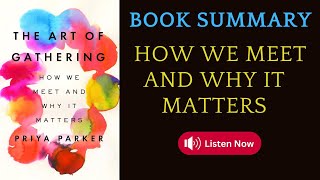 New Summary of THE ART OF GATHERING  How We Meet and Why It Matters by Priya Parker [upl. by Negaet]