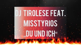 DJ Tirolese feat MissTyrios  Du und ich [upl. by Brantley280]