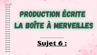 PRODUCTION ÉCRITE  La Boîte à Merveilles  Sujet 6  Correction 3 exemples Français 1 BAC [upl. by Atnomed740]