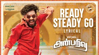 Anbarivu Songs  Ready Steady go  Lyrical  Hiphop Tamizha  Santhosh NarayananSathya Jyothi Films [upl. by Derfliw]