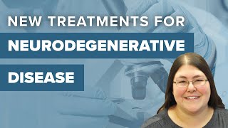 Developing New Treatments for Neurodegenerative Disease [upl. by Ameekahs]