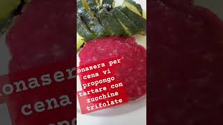 Buonasera per cena vi propongo tartare con zucchine trifolate [upl. by Sidras]