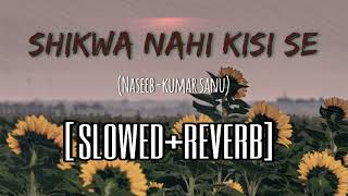 Shikwa Nahin Kisi Se slowedreverb  Naseeb  Govinda  Mamta Kulkarni [upl. by Ruffina]