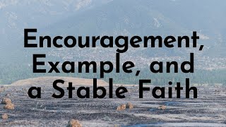 September 1 2024  Encouragement Example and a Stable Faith  Colossians 4718 [upl. by Origra]