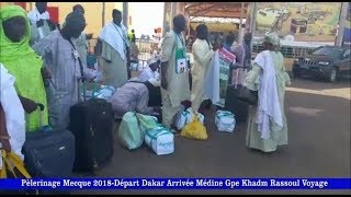 Pèlerinage Mecque 2018 Départ Dakar Arrivée Médine Gpe Khadm Rassoul Voyage [upl. by Hasin]