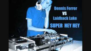 VP Dennis Ferrer Vs Laidback Luke  Super Hey Hey Tristan Garner Bootleg [upl. by Marguerita]