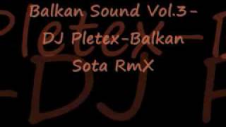 DJ PLETEX  Balkan Sota Rmx 2o1o [upl. by Lyrak]