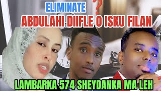 574 ELUMINATE MIYAA ISKU FILAN ABDULAHI DIIFLE O WEYDIYAY SABABTA U WADATO LUMBAR KAAN [upl. by Kahaleel314]