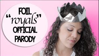 Foil  Royals  Lorde Parody [upl. by Enedan]