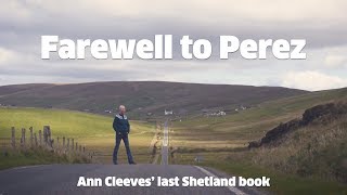 Farewell to Perez Ann Cleeves final Shetland book [upl. by Eejan]