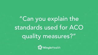 quotCan you explain the standards used for ACO quality measuresquot  Ask Dr Mingle [upl. by Stalder]