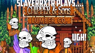 Lets Play Chipper and Sons Lumber Co SCARIEST GAME EVER [upl. by Cami870]